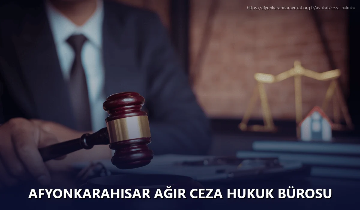 Afyonkarahisar Ağır Ceza Hukuk Bürosu