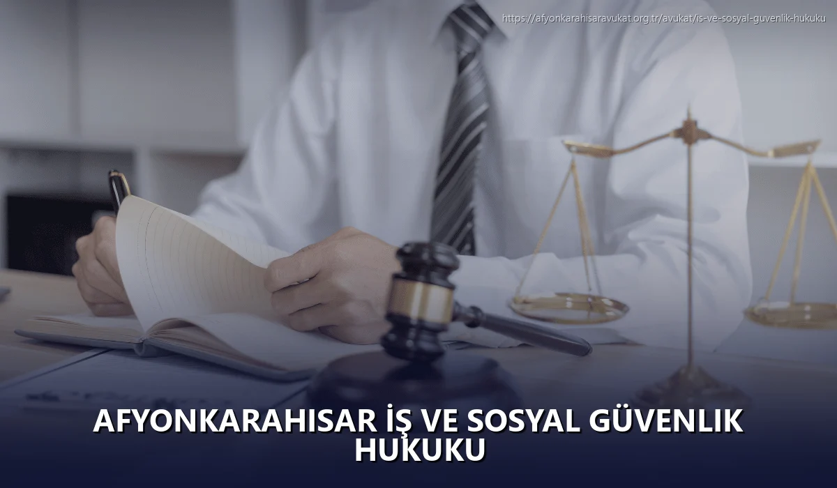 Afyonkarahisar İş ve Sosyal Güvenlik Hukuku