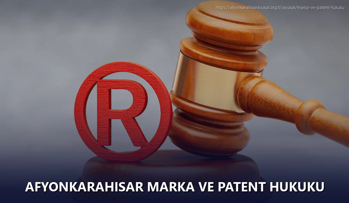 Afyonkarahisar Marka ve Patent Hukuku