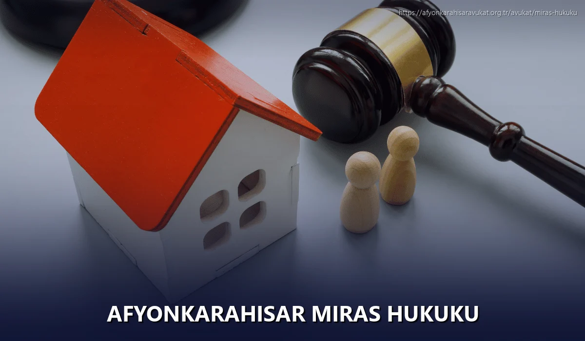 Afyonkarahisar Miras Hukuku